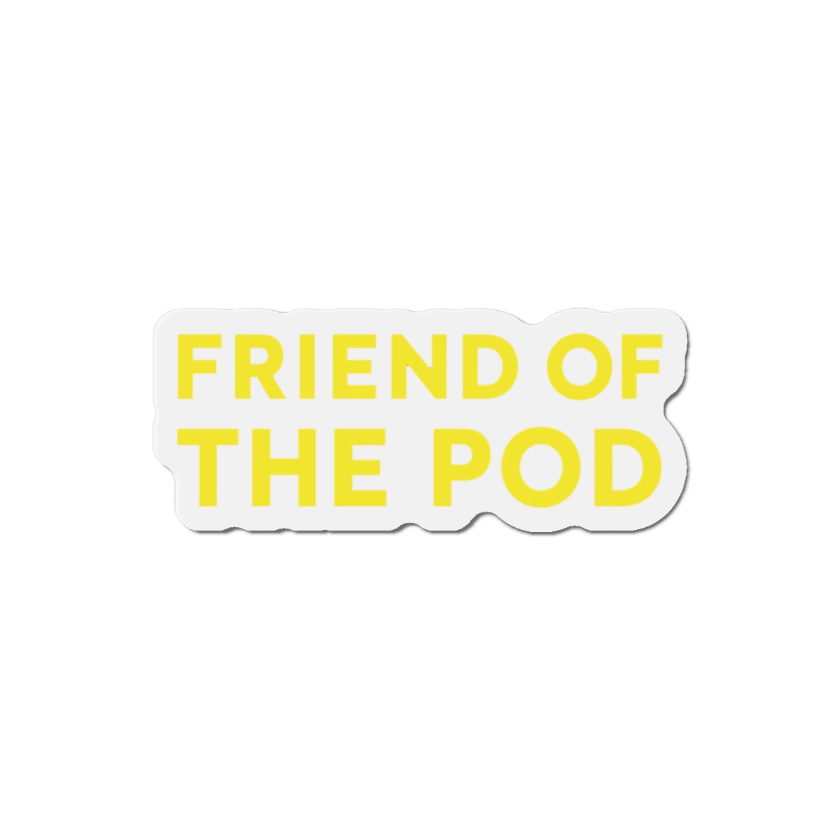 Friend of the Pod Emblem | Podcast Magnet, Pod Fan Gift, Fridge Decor - alternate angle 2, merchandise