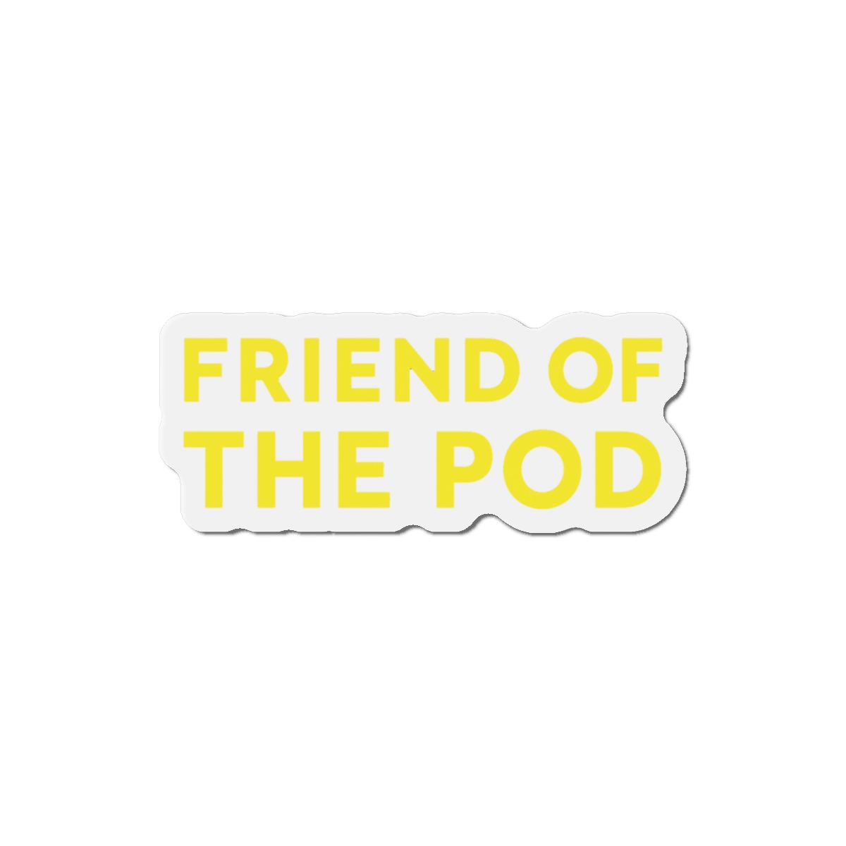 Friend of the Pod Emblem | Podcast Magnet, Pod Fan Gift, Fridge Decor - alternate angle 3, merchandise