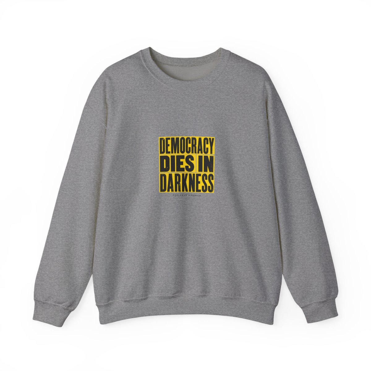 Pod Save America "Democracy Dies in Darkness" Crewneck - Official Sweatshirts merchandise