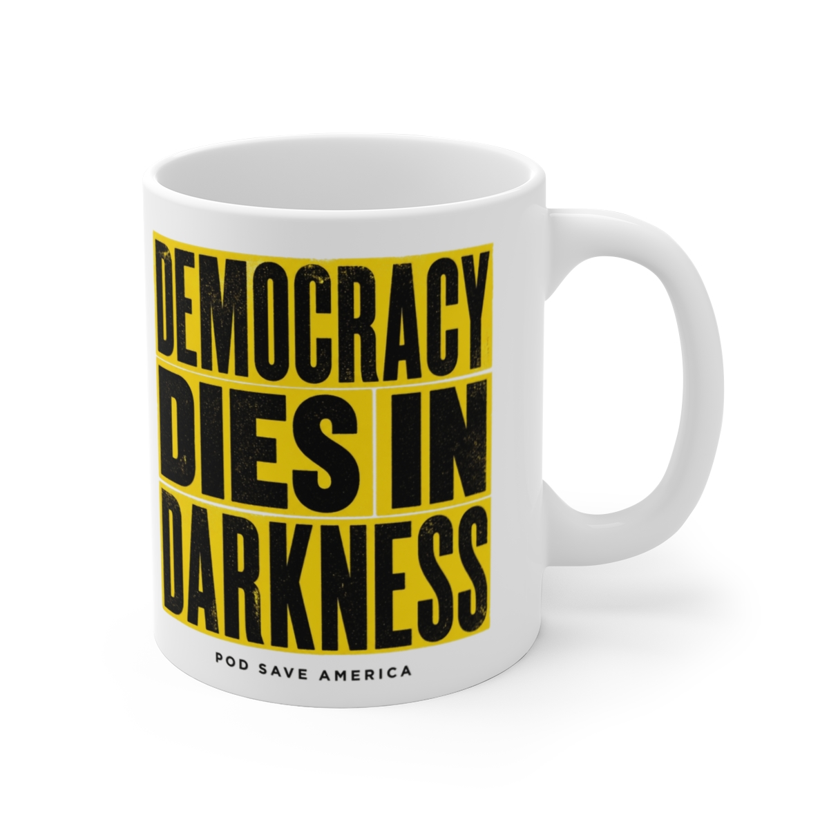 Pod Save America "Democracy Dies in Darkness" White Mug