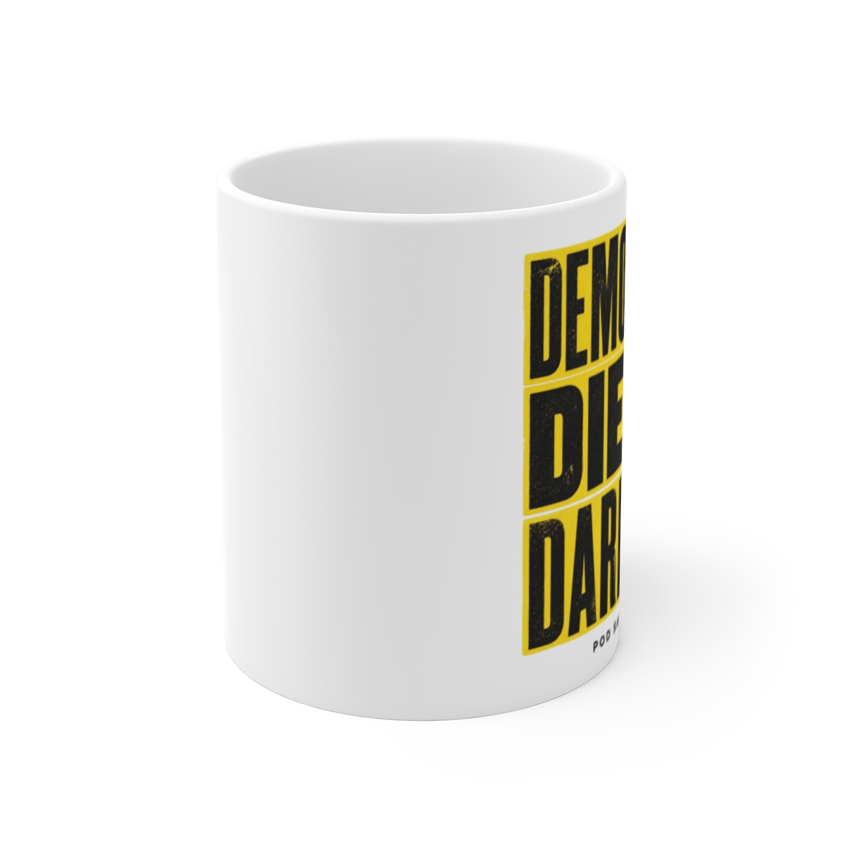 Pod Save America "Democracy Dies in Darkness" White Mug - alternate angle 1, merchandise