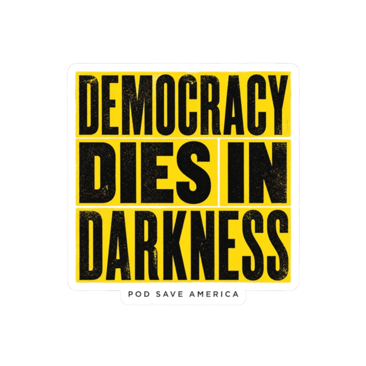Pod Save America "Democracy Dies in Darkness" Sticker - Official stickers merchandise