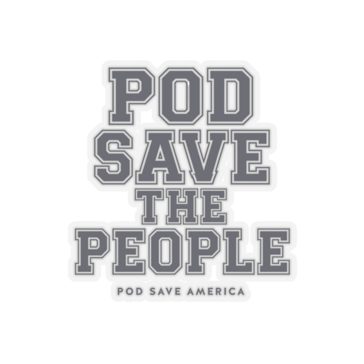 Pod Save America "Pod Save The People" Sticker